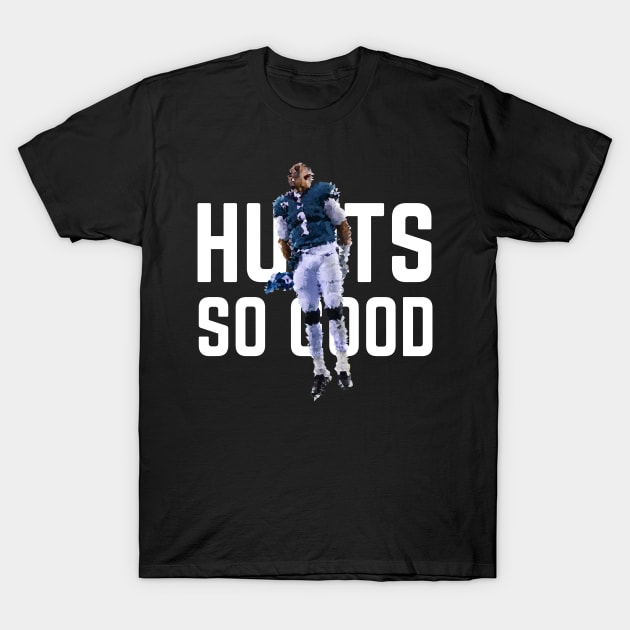 Hurts so Good - Jalen Hurts T-Shirt by SportCulture